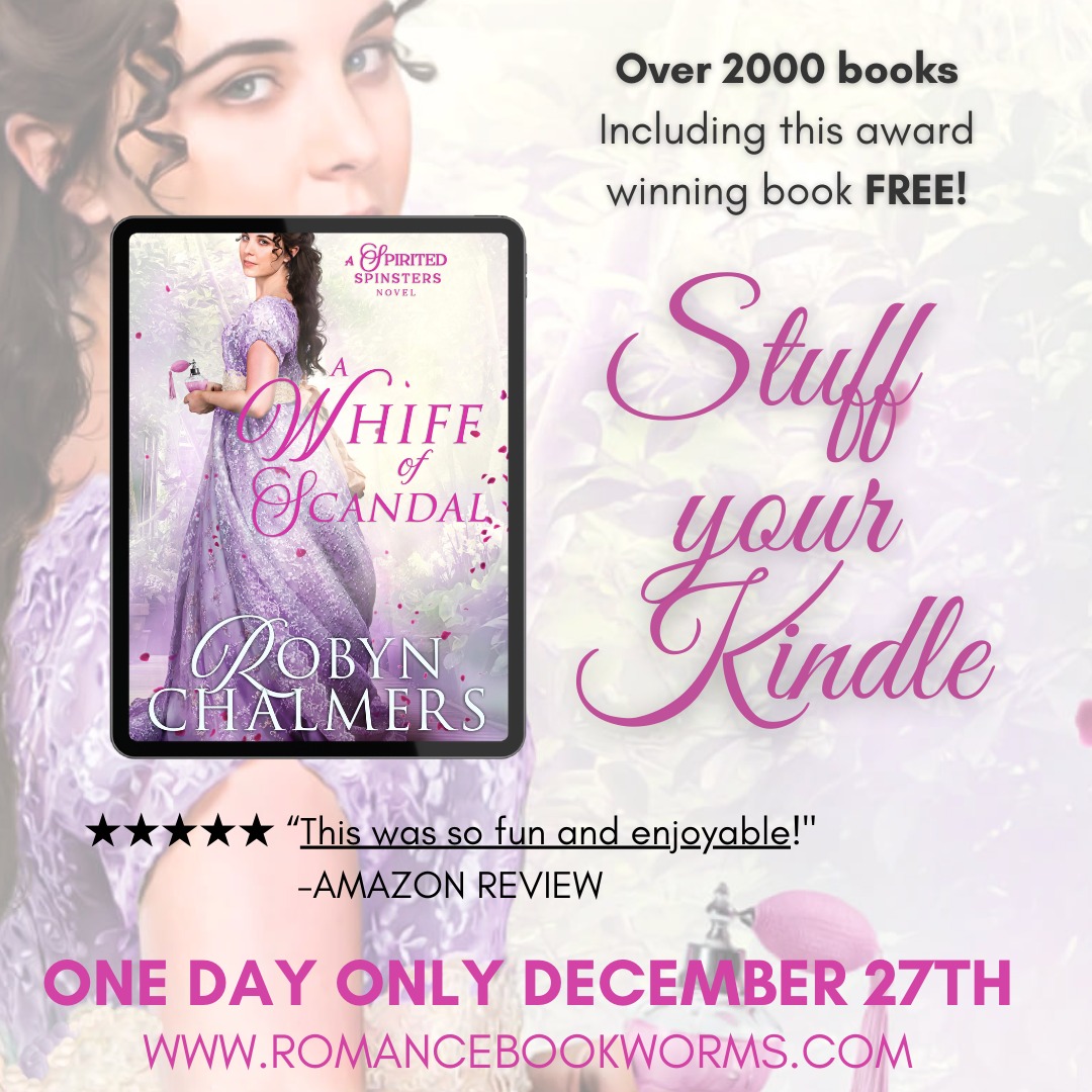 On the 27th December (SCRAP THAT, IT'S LIVE RIGHT NOW!), I'm teaming up with hundreds of other romance authors to offer you an AMAZING selection of free books! It's called Stuff your eReader and there are over 2000 to choose from. A Whiff of Scandal will be free to download in the Kindle store for keeps. Use your find function to search for books you might like. For me, I use the Ctrl+F and search for regency, sweet, clean. historical. Otherwise that many free books can be a little overwhelming! The link on the website then takes you to Amazon where the book is free. All the books can be found at www.romancebookworms.com, but not for long! #stuffyourkindle #StuffYourEreader #romancebookworms