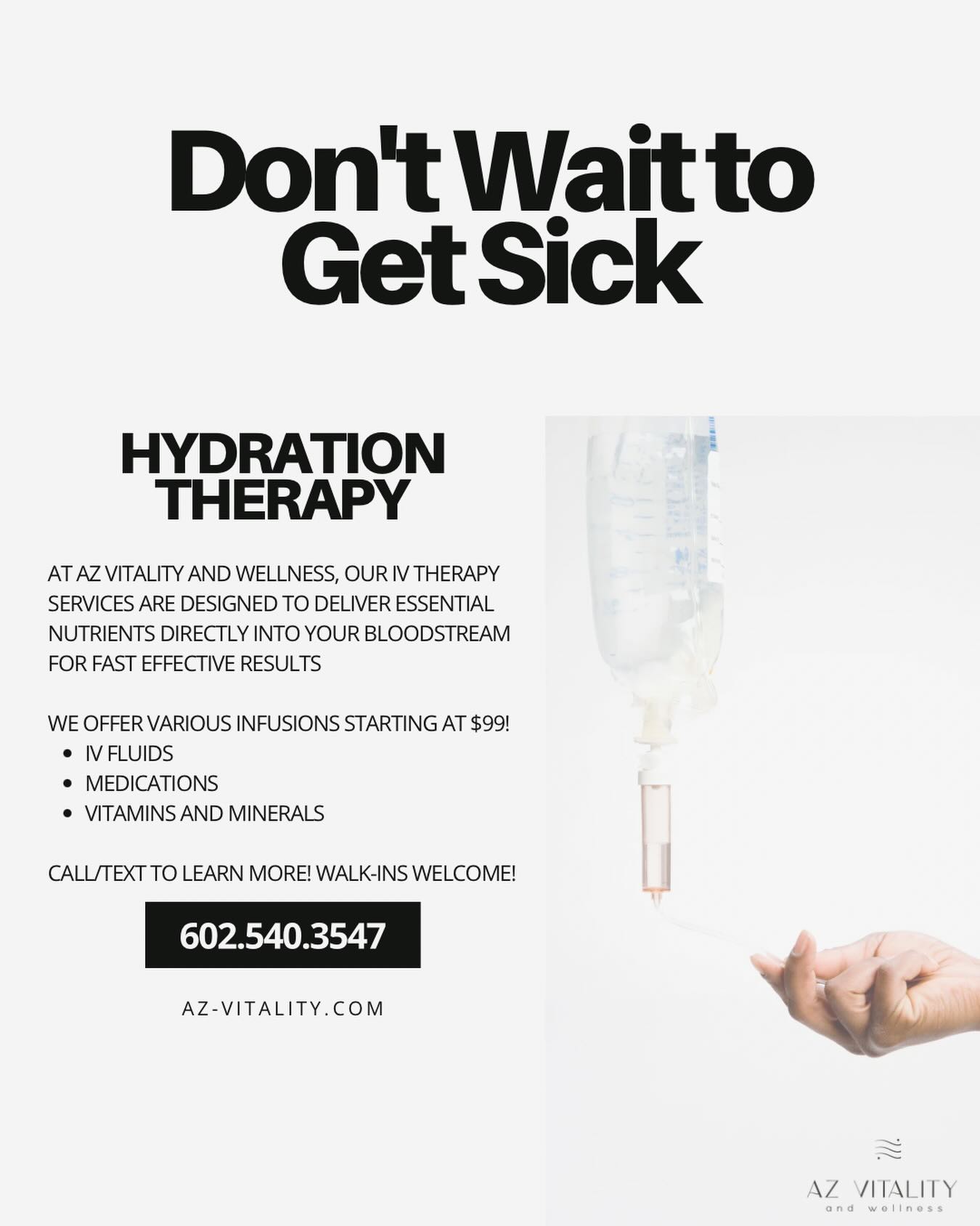 Back to school, busy schedules, travel, sports, late nights… this is the time of year when your body starts to feel it.
Hydration therapy isn’t just about “feeling better” when you’re already sick. It’s about staying ahead of dehydration, fatigue, and nutrient depletion before they slow you down.
When you’re run down, stressed, or fighting something off, your body burns through fluids, electrolytes, vitamins, and minerals faster than you think. IV hydration delivers fluids and essential nutrients directly into your bloodstream, so you get faster absorption and no waiting for your digestive system to catch up.
At AZ Vitality & Wellness, our infusions can include:
• IV fluids for hydration and recovery
• Vitamins and minerals to support immune health and energy
• Medications when clinically appropriate
Starting at $99, our hydration options are designed to help you:
✔ Support your immune system
✔ Improve energy levels
✔ Recover faster from illness, travel, workouts, or long weeks
✔ Replenish what your body is missing
Whether you’re feeling the early signs of getting sick or want to stay proactive, now is the time to prioritize your health.
Walk-ins are welcome, but appointments fill quickly this season.
📞 Call or text 602.540.3547 to learn more or reserve your spot.
🌐 az-vitality.com
Don’t wait to get sick. Take care of your body now so it can take care of you.