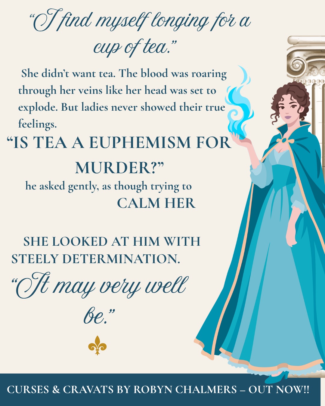 Ah tea, just what a body needs when contemplating throttling someone (no characters were harmed in the making of this book).